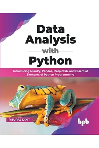 Bpb Pubn Analiza datelor cu Python: Introducere în NumPy, Pandas, Matplotlib ...