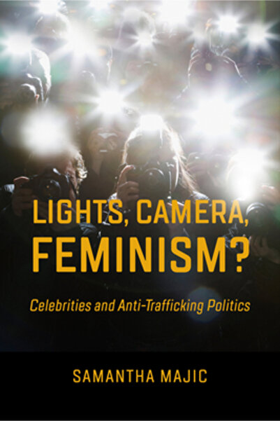 Univ Of California Pr Lumini, cameră, feminism?: Celebrități și politici anti...