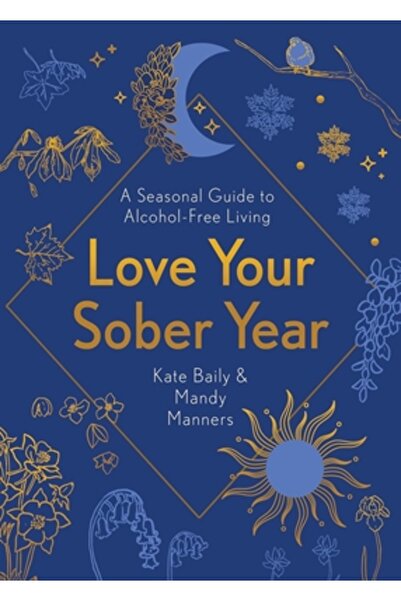 Welbeck Balance Iubește-ți anul de sobrietate: Un ghid sezonier pentru o viaț...