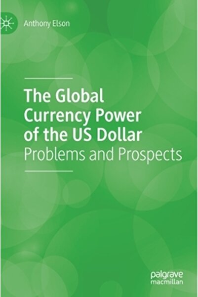 Palgrave Macmillan Ltd Puterea valutară globală a dolarului american: probleme și perspective