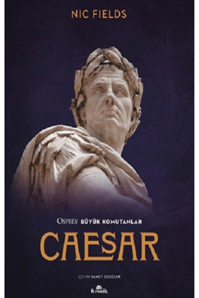 Kronik Kitap Caesar kitabı güncel Nic Fields Tarih Kitapları