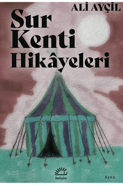 İletişim Yayınları Sur Kenti Hikayeler kitabı güncel Ali Ayçil Edebiyat Kitap...