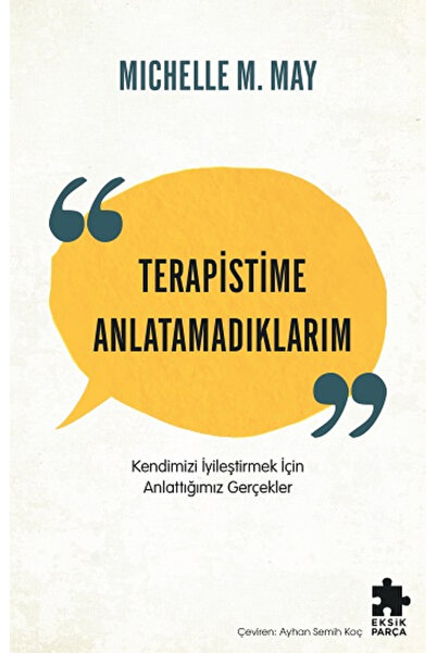Eksik Parça Yayınları Terapistime Anlatamadıklarım kitabı güncel Michelle M. ...