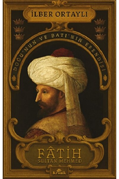 Kronik Kitap Fatih Sultan Mehmed kitabı güncel İlber Ortaylı Tarih Kitapları