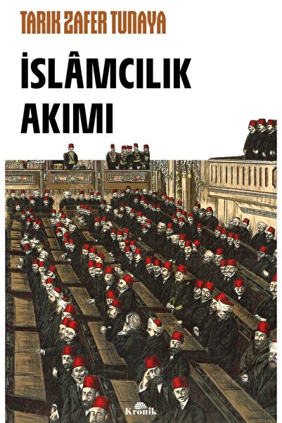 Kronik Kitap İslamcılık Akımı kitabı güncel Tarık Zafer Tunaya Tarih Kitapları