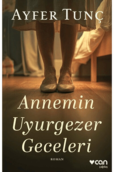 Can Yayınları Annemin Uyurgezer Geceleri kitabı güncel Ayfer Tunç Edebiyat Ki...