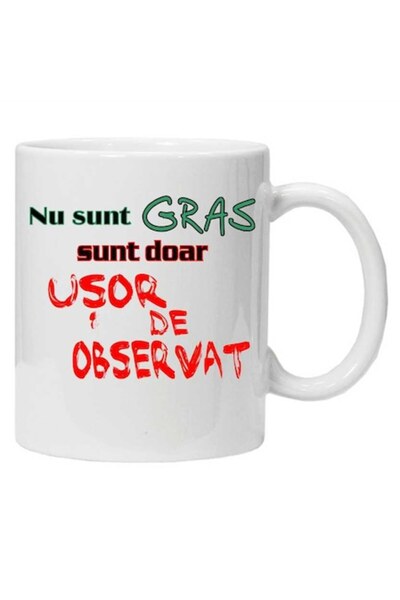 CRD PRINT Cană cu imprimeu cu textul „Nu sunt gras, sunt doar ușor de observa...