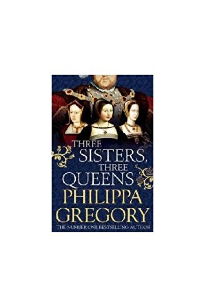 Simon & Schuster Ltd Three Sisters, Three Queens, Philippa Gregory