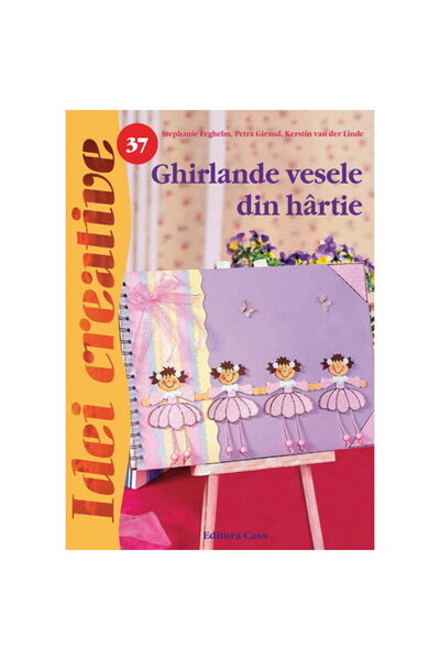 Editura Casa Ghirlande vesele din hartie, Ed. a II a - Idei creative - Stepha...
