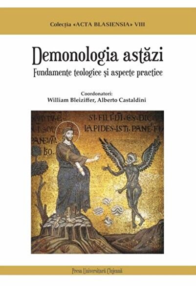 Editura Presa Universitara Clujeana Demonologia astazi. Fundamente teologice ...