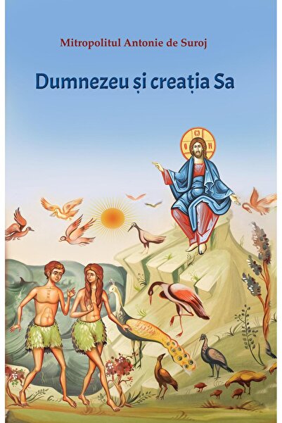Editura Egumenita Dumnezeu si creatia Sa, Mitropolit Antonie de Suro
