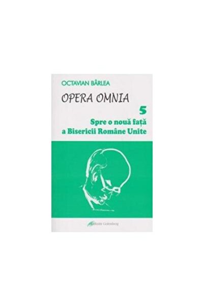 Editura Galaxia Gutenberg Opera Omnia V. Spre o noua fata a Bisericii Romane