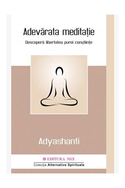 Editura Mix Adevarata meditatie. Descopera libertatea purei co