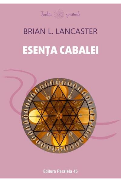 Editura Paralela 45 Esenta Cabalei, Brian Lancaster