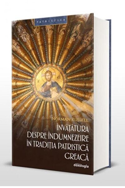 Editura Doxologia Invatatura despre indumnezeire in traditia patrist