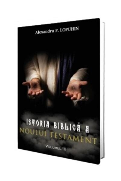 Editura Paul Editions Istoria biblica a Noului Testament. Volumul III, A