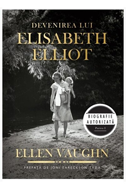 Editura Scriptum Devenirea lui Elisabeth Elliot, Ellen Vaughn