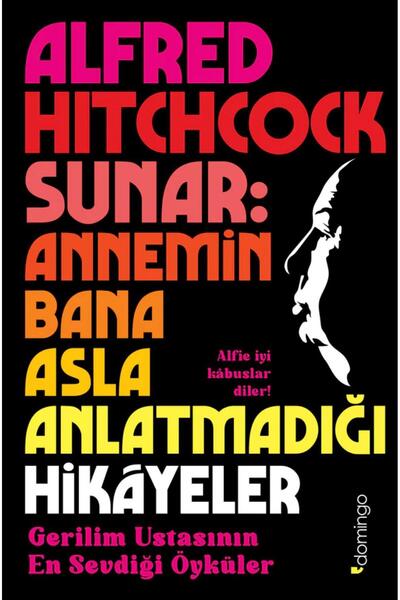 Domingo Yayınevi Alfred Hitchcock Sunar - Annemin Bana Asla Anlatmadığı Hikây...