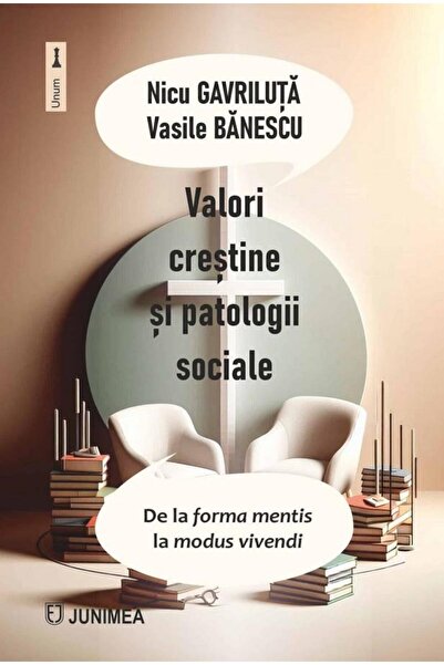 Editura Junimea Valori crestine si patologii sociale. De la forma