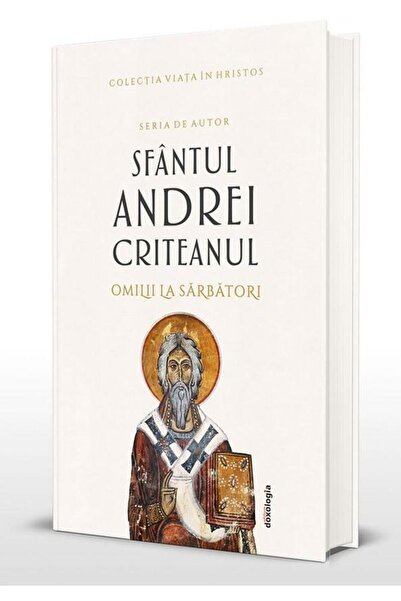 Editura Doxologia Scrieri II. Omilii la Sarbatori, Sfantul Andrei Cr