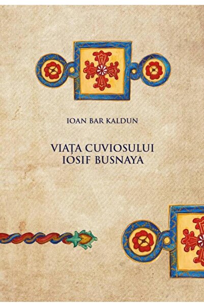 Editura Egumenita Viata cuviosului Iosif Busnaya, Ioan Bar Kaldun