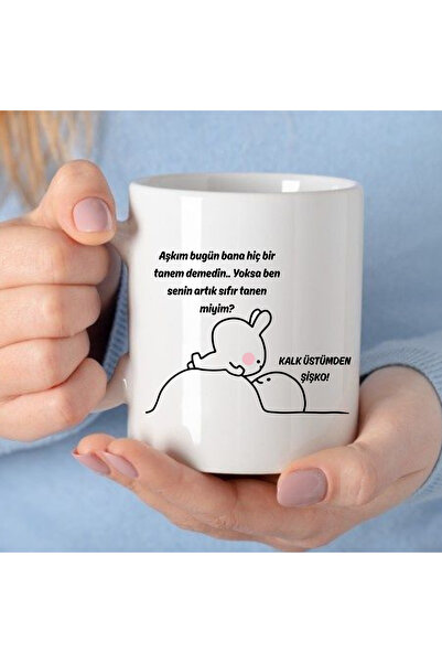 ALPŞAN TİCARET Sevgiliye Hediye Motto Kupa Bardak Kalk Üstümden Şişko