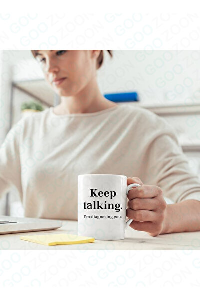 Generic Ceramic mug Printed with the phrase "Keep Talking. I'm Diagnosing You" – double-sided design, heat resistant