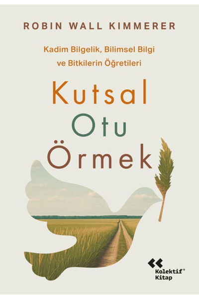 Kolektif Kitap Kutsal Otu Örmek / Robin Wall Kimmerer / / 9786256896376