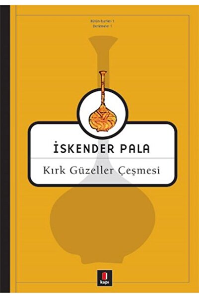 Kapı Yayınları Kırk Güzeller Çeşmesi: İskender Pala