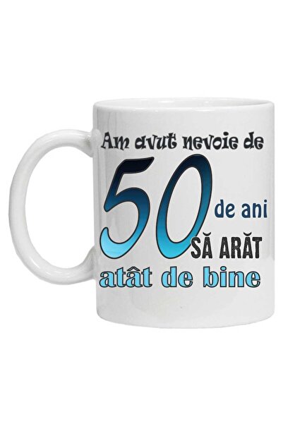 CRD PRINT Personalized ceramic mug - "I needed 50 years to look this good" - 330 ml