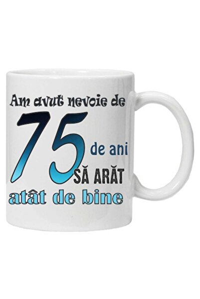 CRD PRINT Personalized ceramic mug with print 'I needed 75 years to look this good' - 330 ml