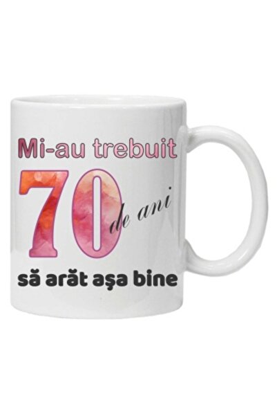 CRD PRINT Cană personalizată cu imprimeu „Mi-a luat 70 de ani să arăt atât de bine - 2”,