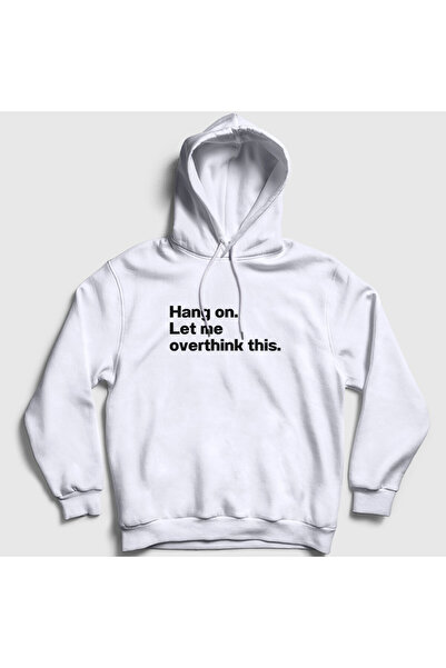Presmono Unisex White Hang on Let Me Overthink This Hooded Sweatshirt 582023Tt