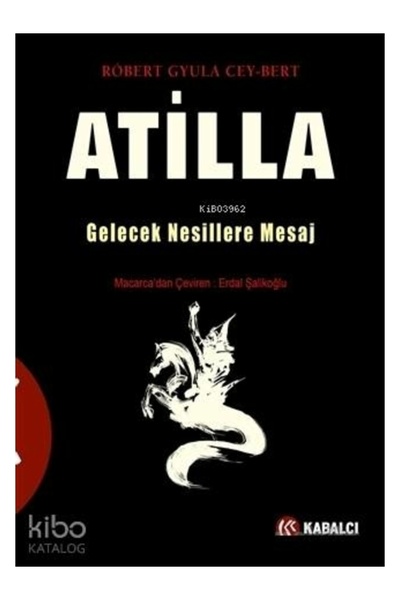 Generic Brand Atilla; Gelecek Nesillere Mesaj Robert Gyula Cey-Bert