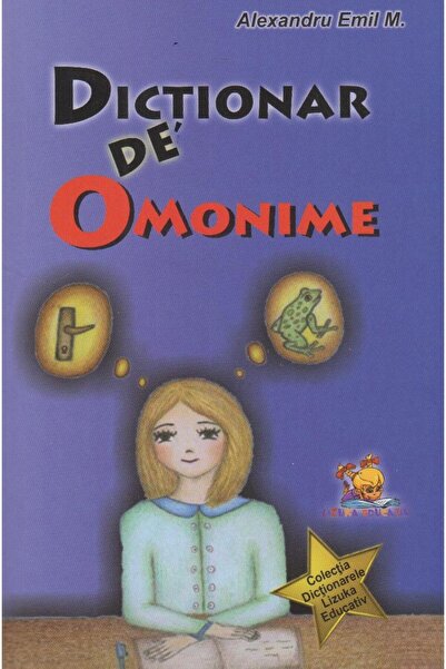 Editura Lizuka Educativ Dictionary of Homonyms (Lizuka Educational), Alexandru