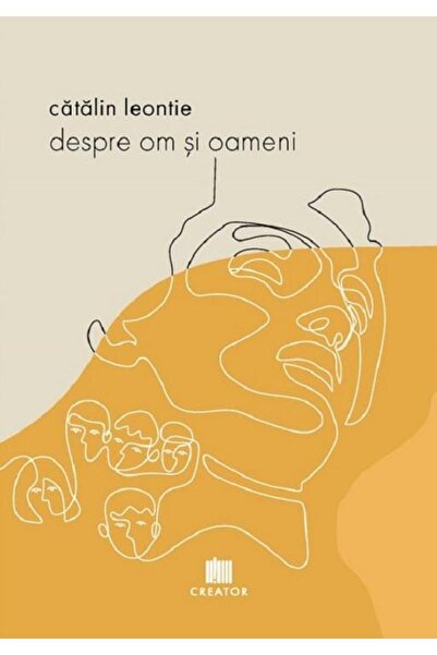 Editura Creator Despre om si oameni, Catalin Leontie