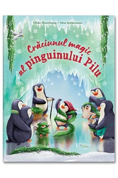 Editura Univers Enciclopedic Junior Craciunul magic al pinguinului Pilu, Ulri...