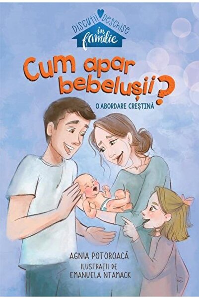 Editura Gramma Cum apar bebelusii. O abordare crestina, Emanuela