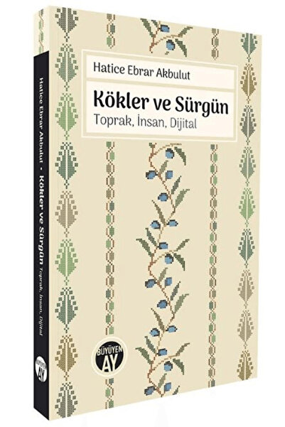 Büyüyen Ay Yayınları Kökler ve Sürgün / Hatice Ebrar Akbulut / / 9786256299863