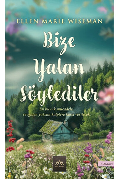 Arkadya Yayınları Bize Yalan Söylediler / Ellen Marie Wiseman / / 9786259732350