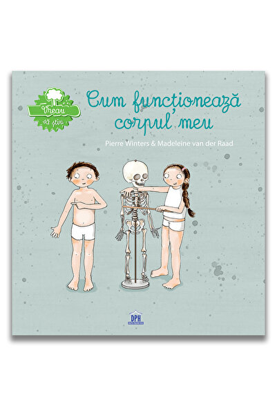 Dph Vreau sa stiu - Cum functioneaza corpul meu