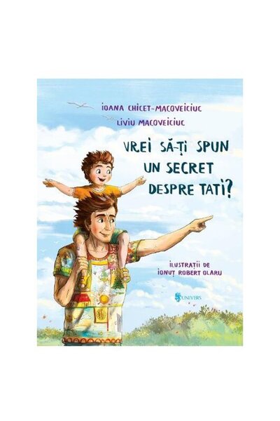 UNIVERS Vrei sa-ti spun un secret despre tati?