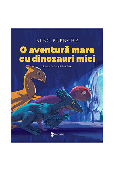 UNIVERS O aventura mare cu dinozauri mici