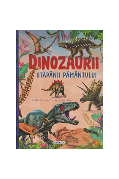 GIRASOL Dinozaurii, stapanii Pamantului