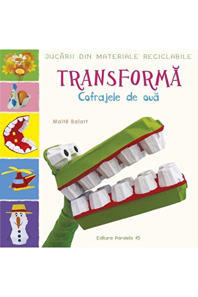 Editura Paralela 45 Jucarii din materiale reciclabile. Transforma: Cof