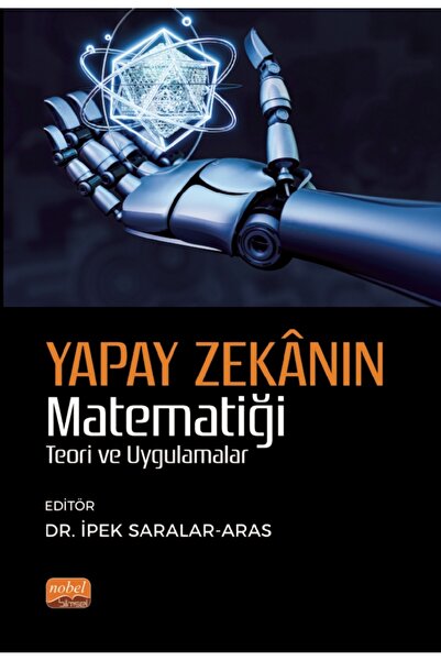 Nobel Bilimsel Eserler YAPAY ZEKÂNIN MATEMATİĞİ - Teori ve Uygulama