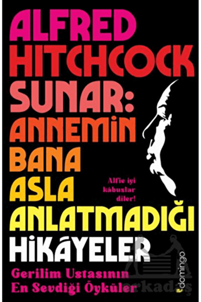 Domingo Yayınevi Alfred Hitchcock Sunar: Annemin Bana Asla Anlatmadığı Hikâyeler