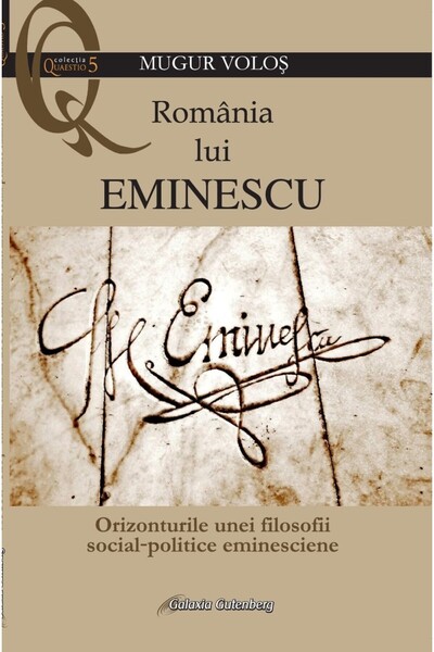 Galaxia Gutenberg România lui Eminescu - Orizonturile unei filosofii social-p...