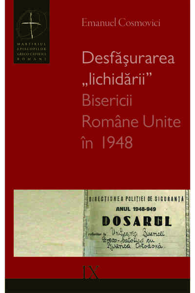Galaxia Gutenberg Desfăşurarea „lichidării” Bisericii Române Unite în 1948