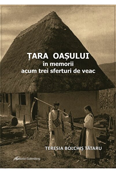 Galaxia Gutenberg ȚARA OAȘULUI -în memorii acum trei sferturi de veac